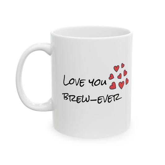 Love You Brew-ever Coffee Mug, Funny Couple Gift, Cute Coffee Lover Mug, Anniversary Gift for Him Her, Punny Ceramic Tea Cup